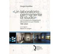 «Un laboratorio permanente di studio». La Fondazione Ragghianti attraverso le sue mostre 1981-2024