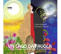 Un Lago da Favola. Il Fucino tra magie, serpenti, dei e pietre parlanti...