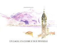 Un Lago, un Cuore e Due Pennelli. A Lake, a Heart and Two Paintbrushes