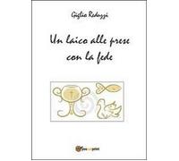Un laico alle prese con la fede - Giglio Reduzzi, 2014, Youcanprint