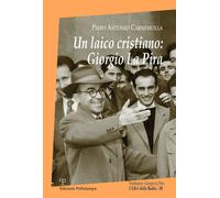 Un laico cristiano: Giorgio La Pira - 2021 - Polistampa