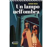 Un lampo nell'ombra. 1909. Delitti, misteri e batticuore nella Regia Polizia Scientifica