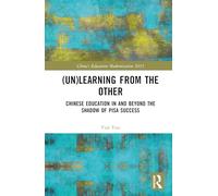 (Un)learning from the Other: Chinese Education in and beyond the Shadow of PISA Success