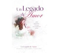 Un Legado de Amor: Encontrar el coraje para finalmente hablar