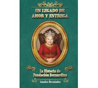 Un Legado de Amor y Entrega: La Historia de Fundación Bernardina