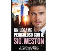 Un Legame Pericoloso con il Signor Weston: Il Fratello della mia migliore Amica
