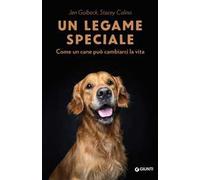 Un legame speciale. Come un cane può cambiarci la vita
