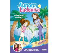 Libri Aurora e Ludovica - Un Legame Speciale. Ediz. A Colori