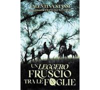 Libri Stassi Valentina - Un Leggero Fruscio Tra Le Foglie. Ediz. Illustrata