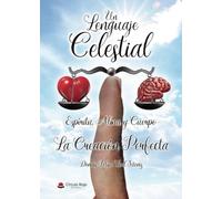 Un Lenguaje Celestial, Espíritu, Alma y Cuerpo. La Creación Perfecta