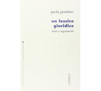 Un lessico giuridico. Testi e argomenti - Giordano Paola
