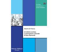 Un lettore curioso. La formazione culturale di Ezio Raimondi
