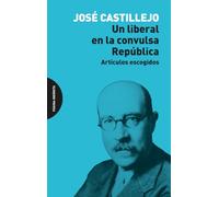 Un liberal en la convulsa República: Artículos escogidos