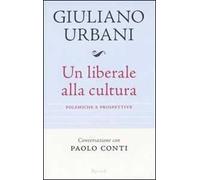 Un liberale alla cultura. Polemiche e prospettive