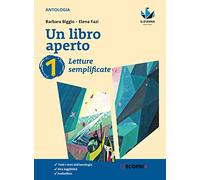Un libro aperto. Cercarsi, trovarsi, costruirsi leggendo. Letture semplificate. Per la Scuola media. Con e-book. Con espansione online (Vol. 1)