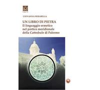 Un libro di pietra. Il linguaggio ermetico nel portico meridionale della Cattedrale di Palermo