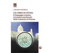 Libro Di Pietra. Il Linguaggio Ermetico Nel Portico Meridionale Della Cattedrale