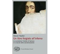 Libri Steven Nadler - Un Libro Forgiato All'inferno. Lo Scandaloso Trattato Di S
