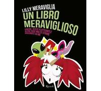 Un libro meraviglioso. Sirene, teste fluttuanti e altre cose molto strane disegnate da me. Ediz. a colori