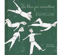 Un libro per raccontare l'amicizia