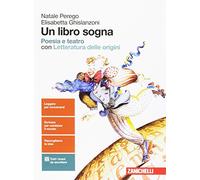 Un libro sogna. Poesia e teatro. Per le Scuole superiori. Con aggiornamento online