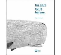 Un libro sulle balene. Ediz. illustrata