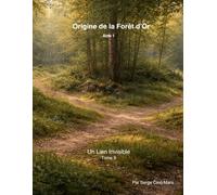 Un Lien Invisible - Tome 9: Origine de la Forêt d’Or Acte 1