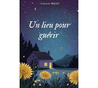 Un lieu pour guérir, Amour, Endométriose, Crohn, Parentalité: Une histoire de résilience face à l'endométriose, le désir de maternité et l'amour inconditionnel