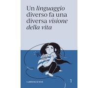 Un linguaggio diverso fa una diversa visione della vita