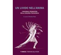Un livido nell'anima. L'invisibile pesantezza della violenza psicologica