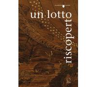 Un Lotto riscoperto. Ediz. illustrata - Plebani P. (cur.); Daffra E. (cur.)