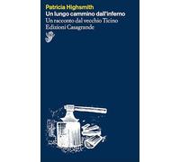 Un lungo cammino dall'inferno. Un racconto dal vecchio Ticino