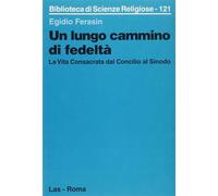 Un lungo cammino di fedeltà. La vita consacrata dal Concilio al sinodo - F...