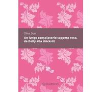 Un lungo consolatorio tappeto rosa, da Delly alla chick-lit