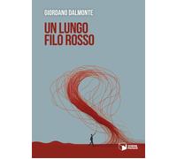 Un lungo filo rosso - Dalmonte Giordano