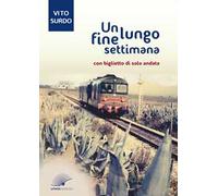 Un lungo fine settimana. Con biglietto di solo andata