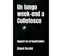 Un lungo week-end a Collefosco: Appunti da un’inquietudine