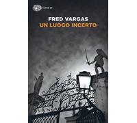 Un luogo incerto. I casi del commissario Adamsberg. Vol. 6