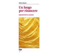 Un luogo per rinascere. Ispirazioni di un cammino