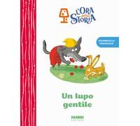 Un lupo gentile. L'ora della storia. Ediz. a colori