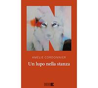 Un lupo nella stanza di Amélie Cordonnier - NN Editore, 2021