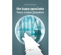 Un lupo speciale. Nuove creature fantastiche