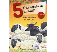 Un lupo tra le pecore. Una storia in 5 minuti! Ediz. a colori