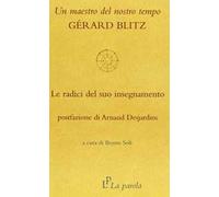 Un maestro del nostro tempo: Gérard Blitz. Le radici del suo insegnamento