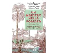 Un maestro nella foresta. Reportage dall'America Latina