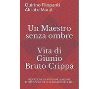 Un Maestro senza ombre: Vita di Giunio Bruto Crippa