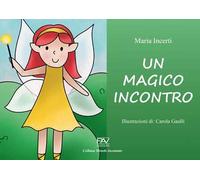 Un magico incontro. Ediz. a colori