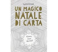 Un magico Natale di carta. Gioca, crea, decora!
