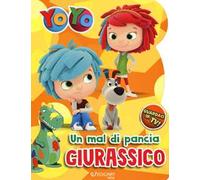 Un mal di pancia giurassico. YoYo. Ediz. a colori