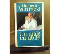 UN MALE CURABILE UMBERTO VERONESI - MONDADORI [ZCS184]